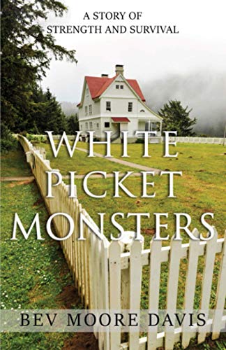 Stock image for White Picket Monsters: A Story of Strength and Survival for sale by Better World Books