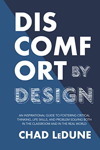 Beispielbild fr Discomfort By Design: An Inspirational Guide To Fostering Critical Thinking, Life Skills, And Problem Solving Both In The Classroom And In T zum Verkauf von GreatBookPrices