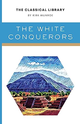 9781777481650: The White Conquerors: A Tale of Toltec and Aztec