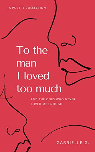 Stock image for To the man I loved too much: And the ones who never loved me enough for sale by MusicMagpie