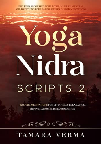 Stock image for Yoga Nidra Scripts 2: More Meditations for Effortless Relaxation, Rejuvenation and Reconnection for sale by Save With Sam