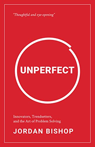 Beispielbild fr Unperfect: Innovators, Trendsetters, and the Art of Problem Solving zum Verkauf von GF Books, Inc.