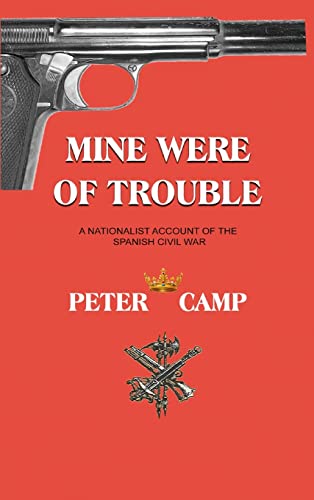 9781777493882: Mine Were of Trouble: A Nationalist Account of the Spanish Civil War