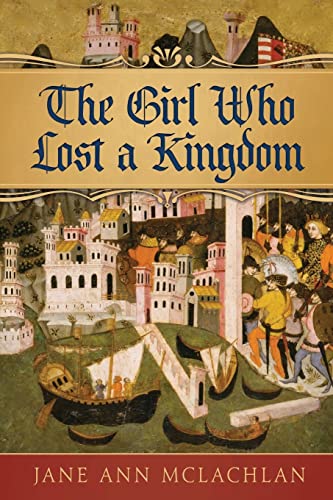 Imagen de archivo de The Girl Who Lost A Kingdom (The Kingdom of Naples) a la venta por BooksRun