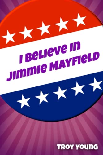 Beispielbild fr I Believe in Jimmie Mayfield (The Chronicles of Jimmie) zum Verkauf von Books Unplugged
