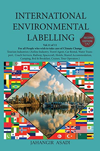 Stock image for International Environmental Labelling Vol.11 Tourism: For all People who wish to take care of Climate Change Tourism Industries: (Airline Industry, . Cruises, Tour Operators ) (Ecolabelling) for sale by Big River Books