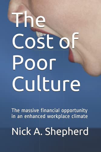 Stock image for The Cost of Poor Culture : The Massive Financial Opportunity in an Enhanced Workplace Climate for sale by Better World Books