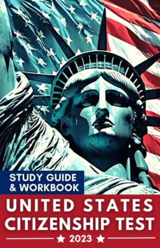 U.S. Citizenship Test: Study Guide & Workbook 2023 and 2024 Civics Exam All 100 Questions and Detailed Answers Easy To Read