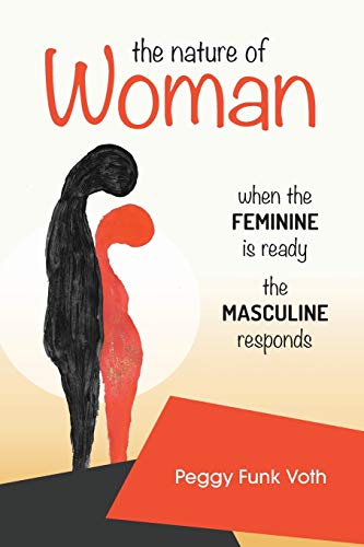 Beispielbild fr The Nature of Woman: When the FEMININE is Ready the MASCULINE Responds zum Verkauf von Better World Books