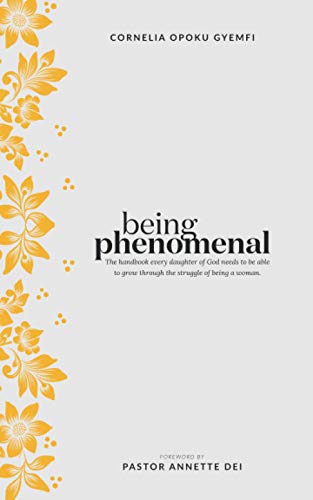 Stock image for Being Phenomenal: The Handbook every daughter of God needs to be able to grow through the struggle of being a woman. for sale by GF Books, Inc.