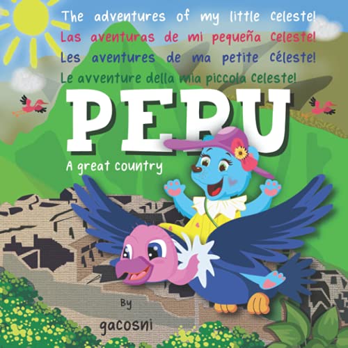 Stock image for The adventures of my little Celeste: Peru for sale by GF Books, Inc.