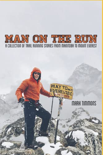 Beispielbild fr Man on the Run: A Collection of Trail Running Stories from Manitoba to Mount Everest zum Verkauf von Books Unplugged