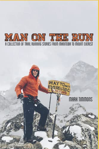 Imagen de archivo de Man on the Run: A Collection of Trail Running Stories from Manitoba to Mount Everest a la venta por Books Unplugged