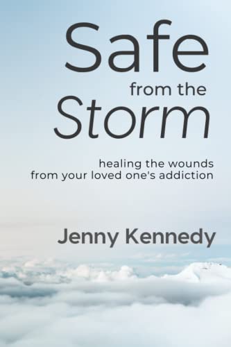 Beispielbild fr Safe From the Storm: Healing the Wounds From Your Loved One's Addiction zum Verkauf von GreatBookPrices