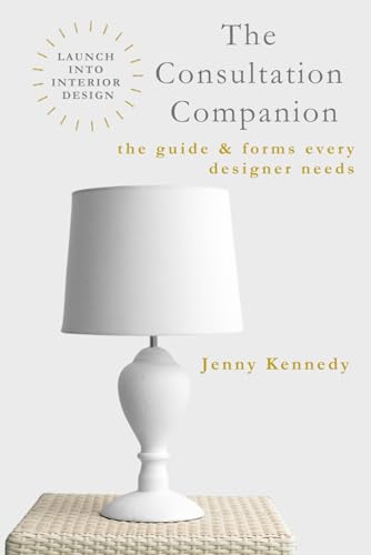 Beispielbild fr The Consultation Companion: The Guide & Forms Every Designer Needs (Launch Into Interior Design) zum Verkauf von GF Books, Inc.