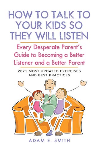 Stock image for How to Talk to Your Kids so They Will Listen: Every Desperate Parent's Guide to Becoming a Better Listener and a Better Parent for sale by GF Books, Inc.