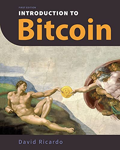 Imagen de archivo de Introduction to Bitcoin: Understanding Peer-to-Peer Networks, Digital Signatures, the Blockchain, Proof-of-Work, Mining, Network Attacks, Bitcoin Core . Wallet Safety (With Color Images Diagrams) a la venta por Big River Books