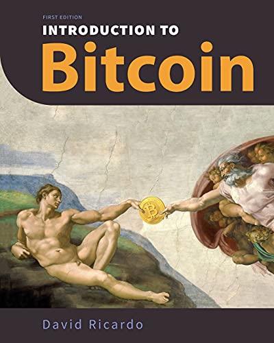9781777692308: Introduction to Bitcoin: Understanding Peer-to-Peer Networks, Digital Signatures, the Blockchain, Proof-of-Work, Mining, Network Attacks, Bitcoin Core ... Wallet Safety (With Color Images & Diagrams)