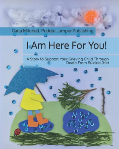 Beispielbild fr I Am Here For You!: A Story to Support Your Grieving Child Through Death From Suicide (Pronoun of person who died: he/him/his) zum Verkauf von Books Unplugged