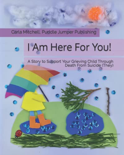 Beispielbild fr I Am Here For You: A Story to Support Your Grieving Child Through Death From Suicide: (Pronoun of Person Who Died: They/Them) zum Verkauf von Books Unplugged
