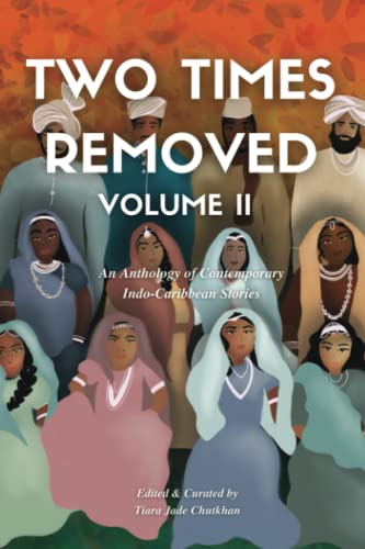Stock image for Two Times Removed Volume II: An Anthology of Contemporary Indo-Caribbean Stories for sale by SecondSale