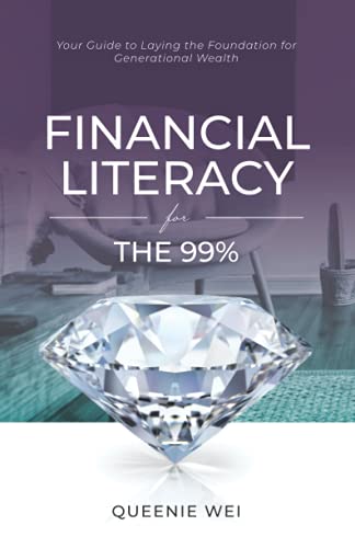 Stock image for Financial Literacy for the 99%: Your Guide to Laying the Foundation for Generational Wealth for sale by Ria Christie Collections