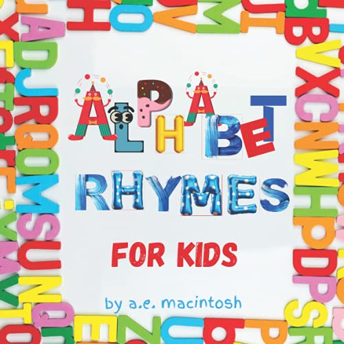 Stock image for ALPHABET RHYMES FOR KIDS: Learn your ABC?s! Colorful rhyming book featuring funny animals for kindergarteners and beginner readers! Fun to read! Great bedtime story. Canadian Author! Under $10. for sale by GF Books, Inc.