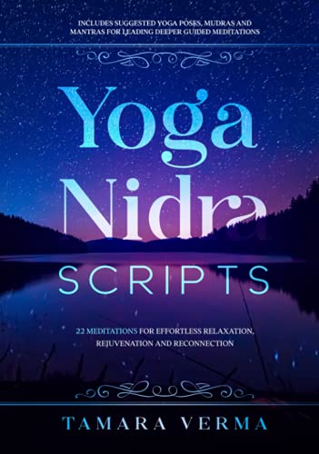 Stock image for Yoga Nidra Scripts: 22 Meditations for Effortless Relaxation, Rejuvenation and Reconnection for sale by Book Deals