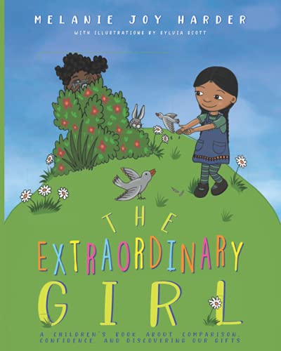 9781777794507: The Extraordinary Girl: A Children’s Book About Comparison, Confidence, and Discovering Our Gifts