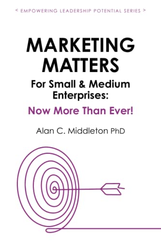 Stock image for Marketing Matters For Small & Medium Enterprises: Now More Than Ever! for sale by Chiron Media