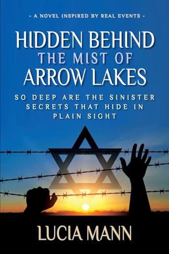 9781777829315: Hidden Behind the Mist of Arrow Lakes: So Deep Are the Sinister Secrets That Hide in Plain Sight