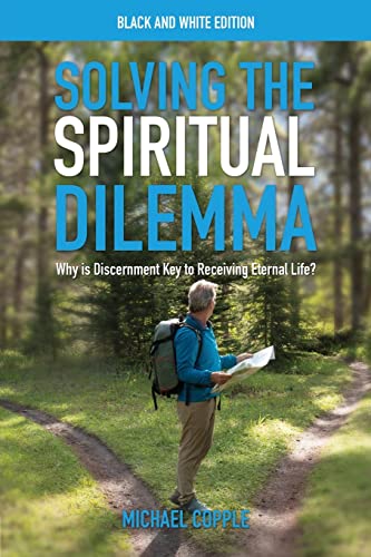 9781777832568: Solving the Spiritual Dilemma: Why is Discernment Key to Receiving Eternal Life?