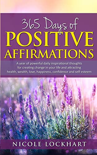 Imagen de archivo de 365 Days of Positive Affirmations: A year of powerful daily inspirational thoughts for creating change in your life and attracting health, wealth, lov a la venta por ThriftBooks-Atlanta