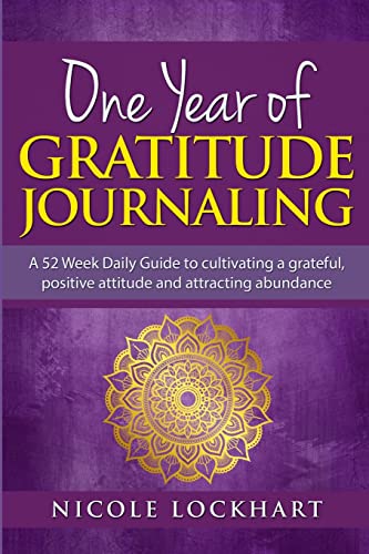 Imagen de archivo de One Year of Gratitude Journaling: A 52 week daily guide to cultivating a grateful, positive attitude and attracting abundance a la venta por GreatBookPrices