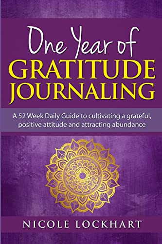 Stock image for One Year of Gratitude Journaling: A 52 week daily guide to cultivating a grateful, positive attitude and attracting abundance for sale by GreatBookPrices