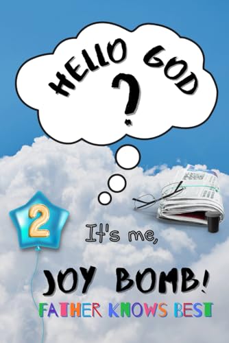 9781777858711: Father Knows Best: Hello God? It’s Me, Joy Bomb - Children's Chapter Book Fiction for 8-12 - Silly but Serious Too!