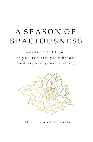 Stock image for A Season of Spaciousness: words to hold you as you reclaim your breath and expand your capacity for sale by GreatBookPrices