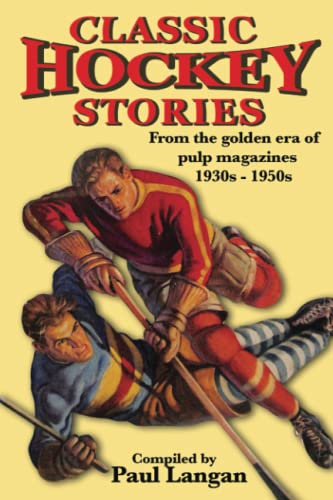 

Classic Hockey Stories: From the golden era of pulp magazines 1930s-1950s