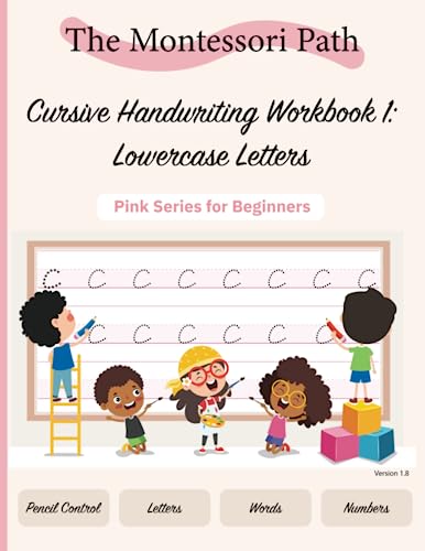 Stock image for Montessori Cursive Handwriting Workbook 1 - Lowercase Letters: Pink series for beginners learning to write cursive letters for sale by GF Books, Inc.