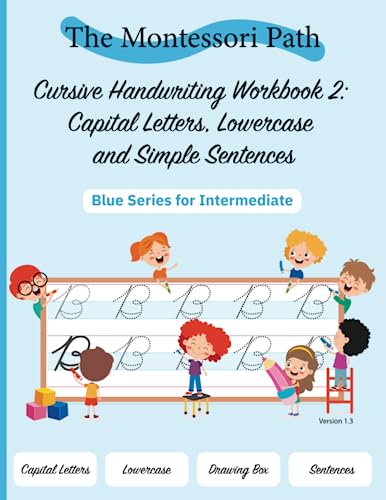 Stock image for Montessori Cursive Handwriting Workbook 2: Capital Letters, Lowercase and Simple Sentences: Blue Series for intermediate students learning to write cursive handwriting for sale by Book Deals