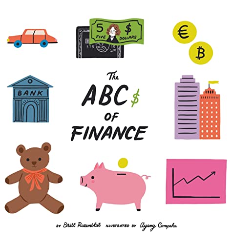 Stock image for The Abcs of finance: Teach your child the ABCs of finance and make sure they are well prepared to master the art of snack negotiation, playhouse real estate, and toy lending. for sale by GF Books, Inc.