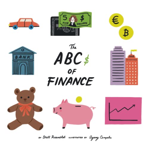 Stock image for The Abcs of finance: Teach your child the ABCs of finance and make sure they are well prepared to master the art of snack negotiation, playhouse real for sale by GreatBookPrices