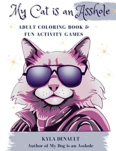 Stock image for My Cat is an Asshole - Adult Coloring & Activity Book: (Gag Gift for Cat Lovers, Stress Relieving, Funny Animal Humour) for sale by Book Deals