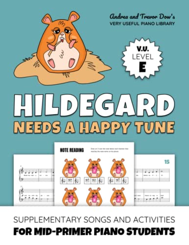 Stock image for Hildegard Needs A Happy Tune, V. U. Level E: Supplementary Songs and Activities for Mid-Primer Piano Students (Andrea and Trevor Dow's Very Useful Piano Library) for sale by Books Unplugged
