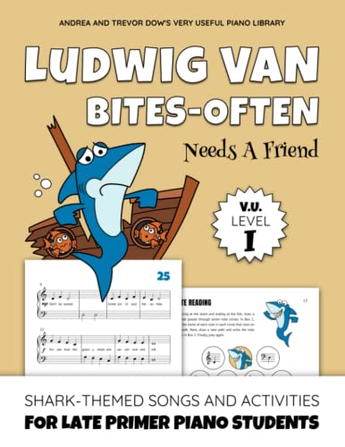 Beispielbild fr Ludwig van Bites-often Needs A Friend, V. U. Level I: Shark-Themed Songs and Activities for Late Primer Piano Students (Andrea and Trevor Dow's Very Useful Piano Library) zum Verkauf von GF Books, Inc.