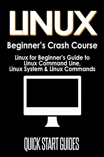 Beispielbild fr LINUX Beginner's Crash Course: Linux for Beginner's Guide to Linux Command Line, Linux System & Linux Commands zum Verkauf von Big River Books