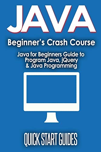 Beispielbild fr JAVA for Beginner's Crash Course: Java for Beginners Guide to Program Java, jQuery, & Java Programming zum Verkauf von GreatBookPrices