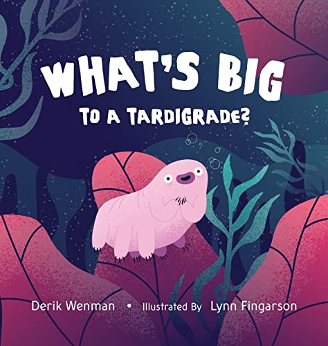 Stock image for What's Big to a Tardigrade? for sale by ThriftBooks-Dallas