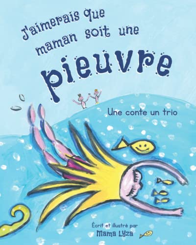 Beispielbild fr J?aimerais Que Maman Soit Un Pieuvre: Un Conte Un Trio (French Edition) zum Verkauf von Books Unplugged
