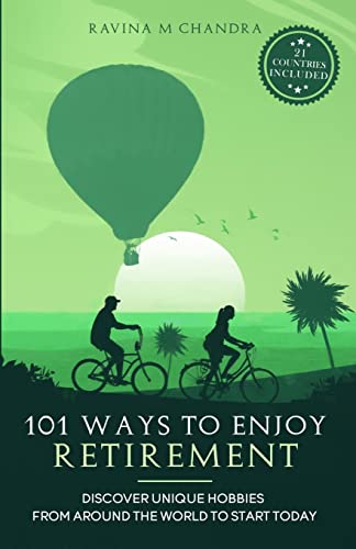 Beispielbild fr 101 Ways to Enjoy Retirement: Discover Unique Hobbies from Around the World to Start Today (Inspired Retirement Living) zum Verkauf von BooksRun